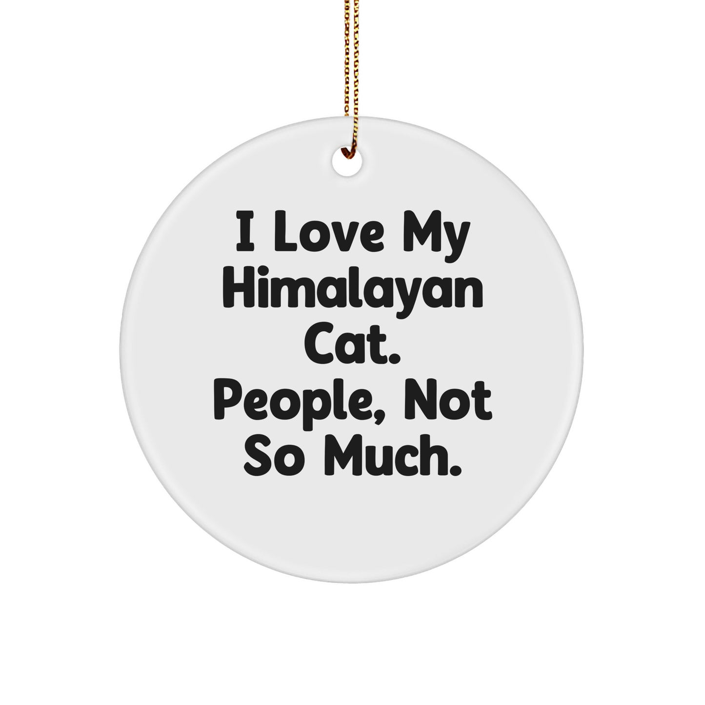 Himalayan Cat Lovers' Humorous Circle Ornament Gifts from Friends for Christmas - Image 1