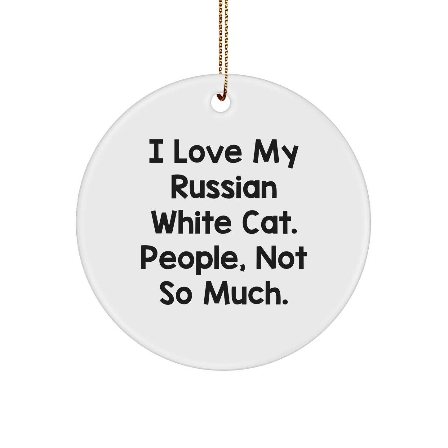 Russian White Cat Circle Ornament, Funny Quote, Gifts from Family for Russian White Cat Lovers, Christmas Unique Gifts - Image 1