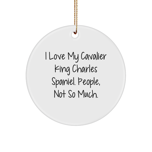 Cavalier King Charles Spaniel Dog Lovers Funny Quote Gifts for Friends, 'I Love My Cavalier King Charles Spaniel. People, Not So Much.' Circle Ornament for Christmas - Image 1
