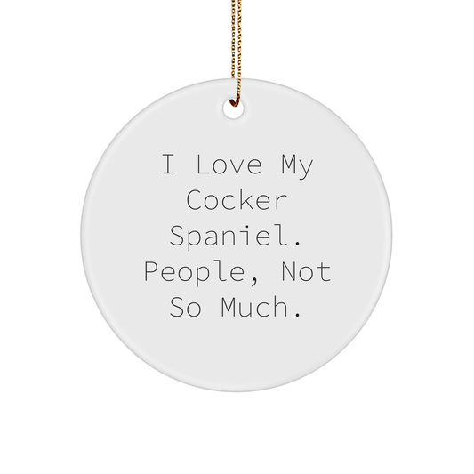 Cocker Spaniel Dog Lovers Funny Quote Circle Ornament, Gifts from Family to Friends, Unique Christmas Unique Gifts for Cocker Spaniel Dog Owners, Humorous Holiday Decorations - Image 1