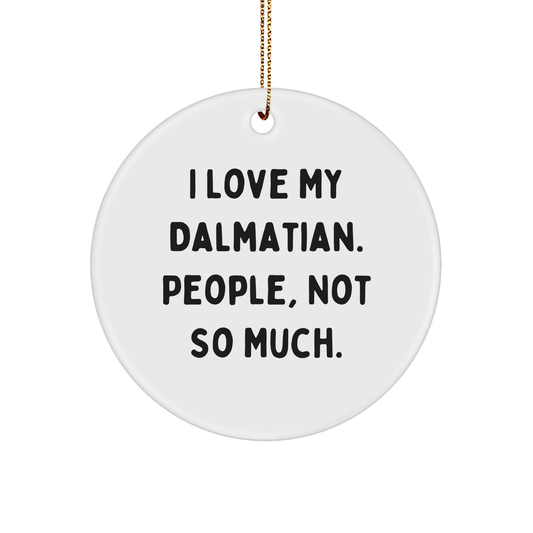 Dalmatian Dog Circle Ornament, Funny Quote, Gifts from Friends, Gifts for Dalmatian Dog Lovers, Christmas Unique Gifts - Image 1