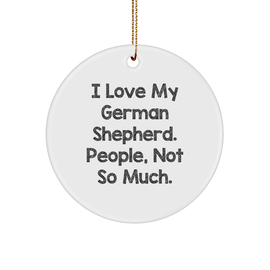 German Shepherd Dog Lover's Christmas Unique Gift, Funny Quote Circle Ornament from Men to Friends, Gifts for German Shepherd Dog Enthusiasts - Image 1