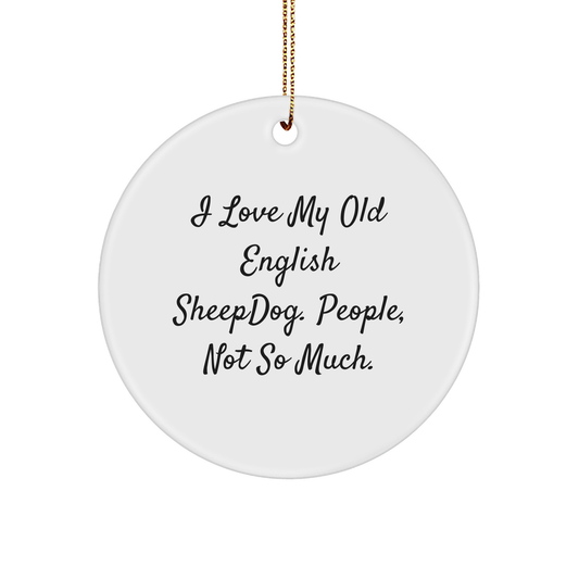 Old English Sheepdog Lovers Gifts, Funny Quote Circle Ornament for Christmas, Gifts from Family, Friends, or Coworkers - Image 1