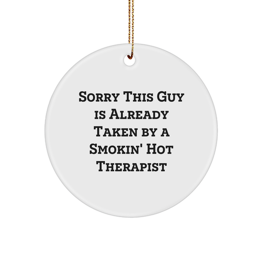 Therapist Gifts from Friends for Christmas - 'Sorry This Guy Is Already Taken' Circle Ornament, Funny Quote for Therapist - Image 1