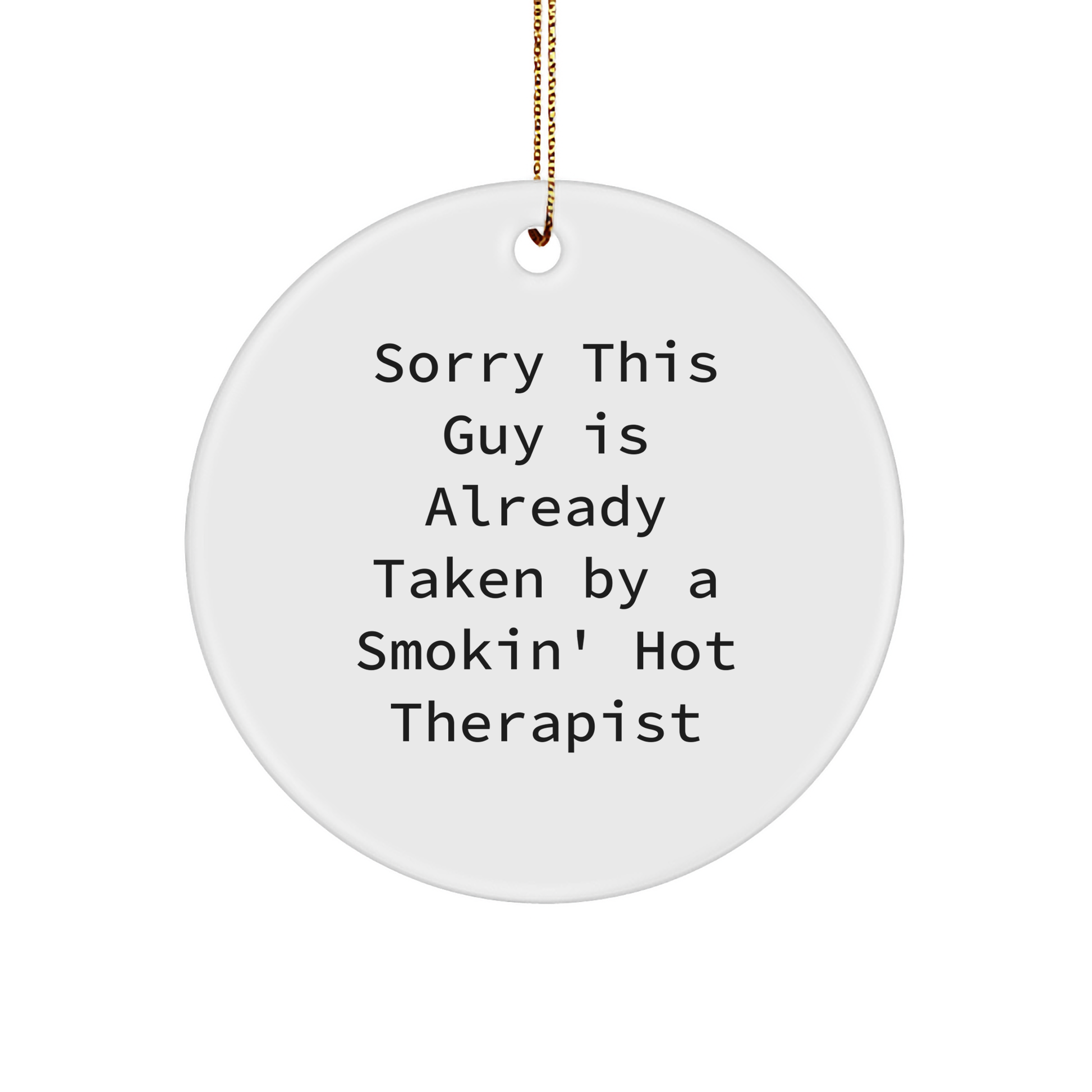 Gifts from Friends for Therapist Circle Ornament Funny Quote Sorry This Guy, Unique Christmas Unique Gifts for Therapist, Men, Women, Friends, Family, Coworkers - Image 1