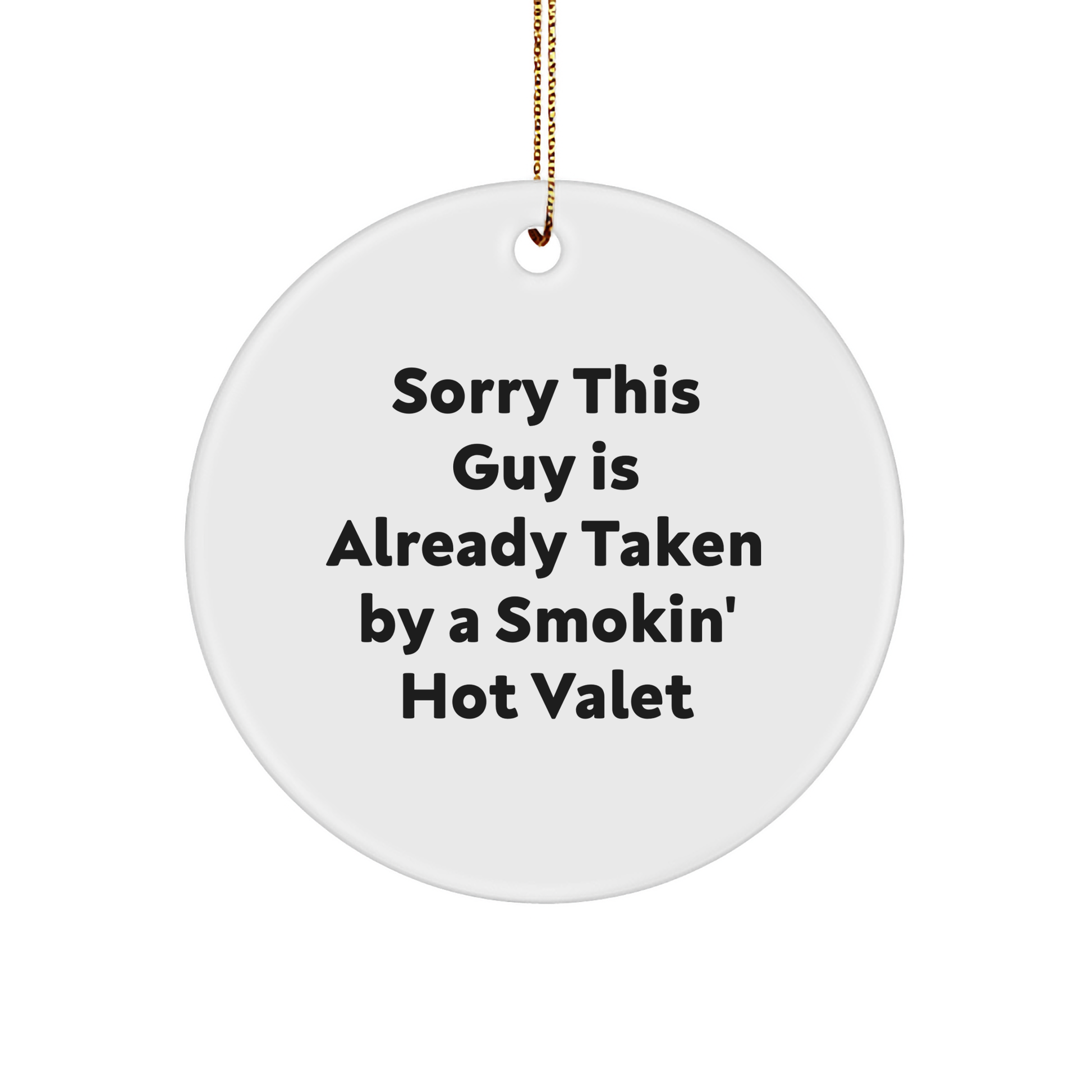 Funny Valet Gifts for Him, 'Sorry This Guy Is Already Taken' Circle Ornament, White, for Friends, Coworkers, Family, Christmas Unique Presents - Image 1