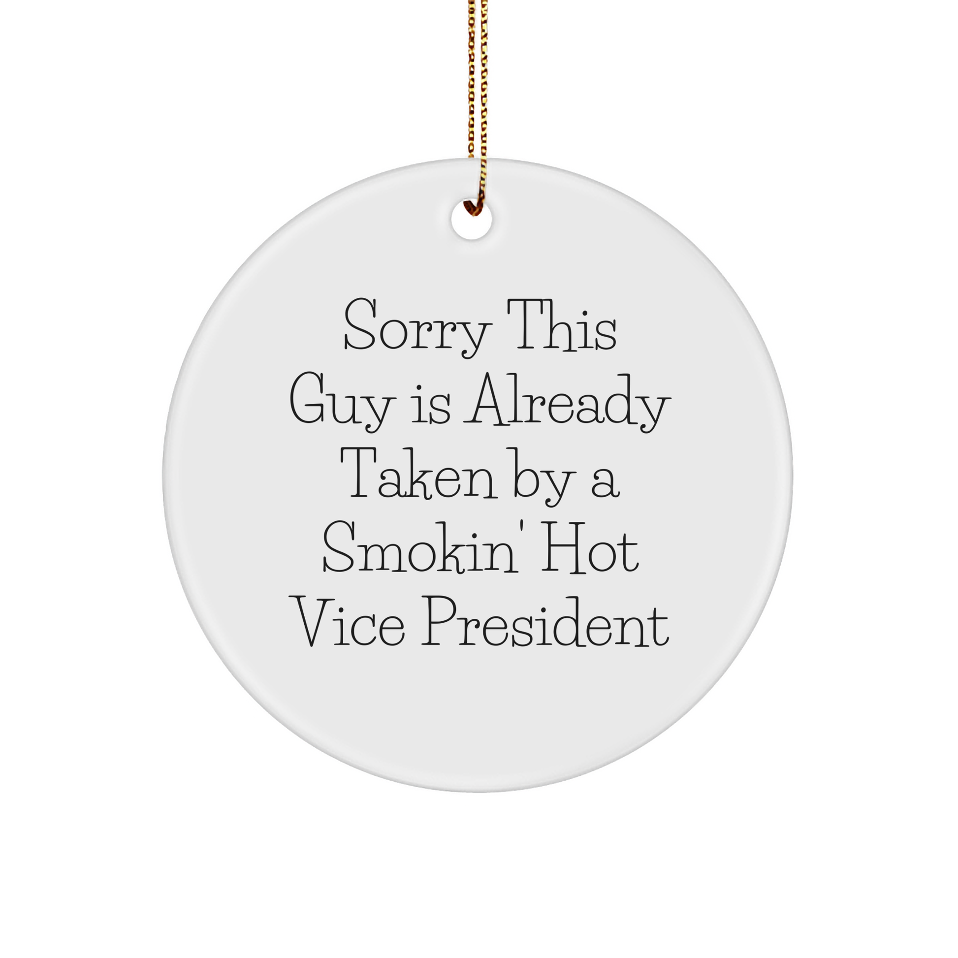 Vice President Gifts, Funny Circle Ornament, Sorry This Guy Is Already Taken, Christmas Unique Gifts from Friends - Image 1