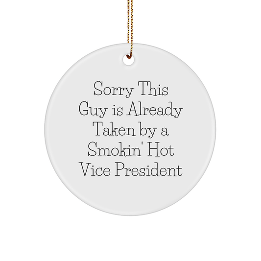 Vice President Gifts, Funny Circle Ornament, Sorry This Guy Is Already Taken, Christmas Unique Gifts from Friends - Image 1