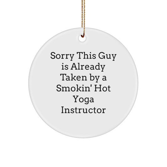 Yoga Instructor Gifts from Men for Sorry This Guy Is Already Taken By A Smokin' Hot Yoga Instructor Circle Ornament for Christmas - Image 1