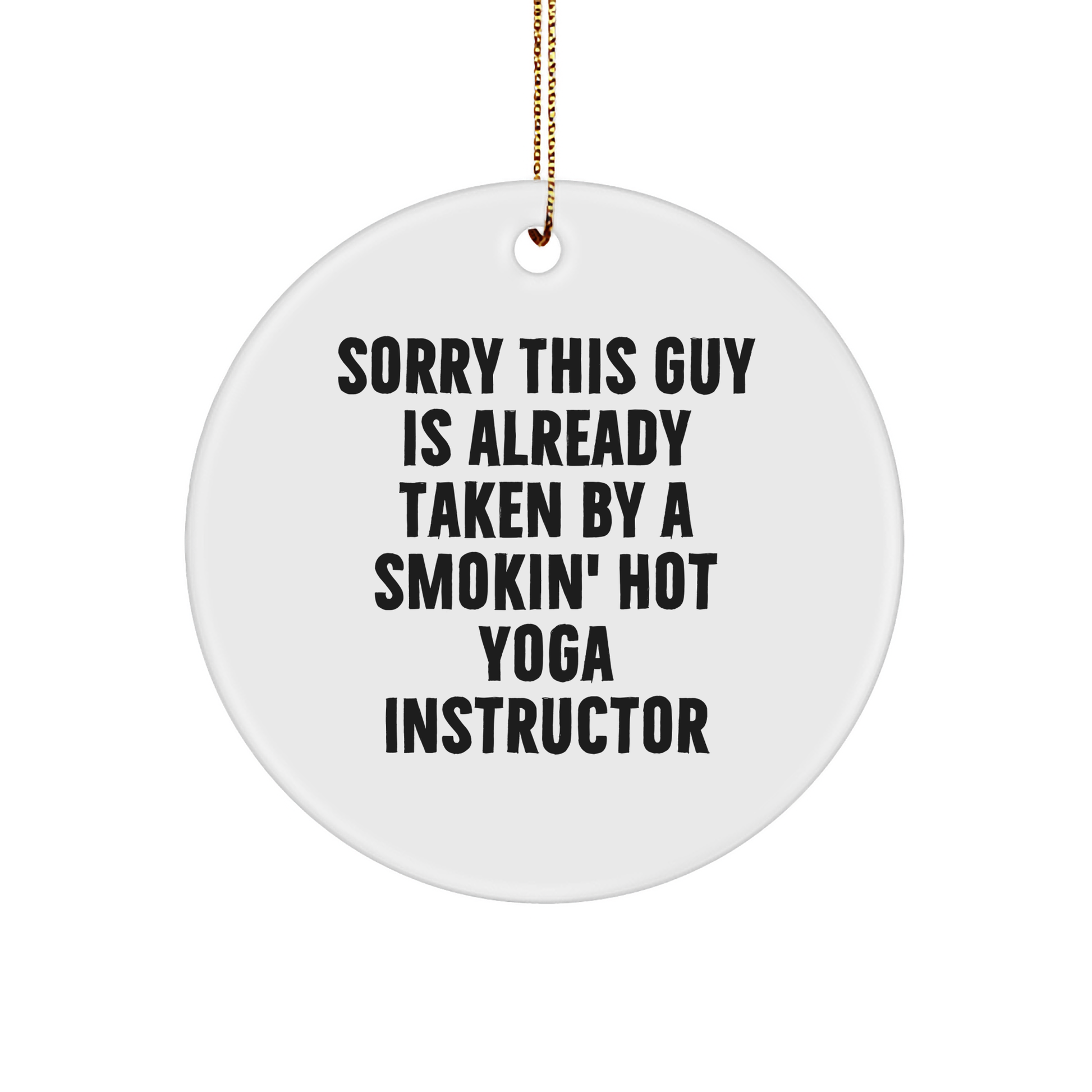 Funny Yoga Instructor Gifts from Men to Friends - Sorry This Guy Is Already Taken Circle Ornament for Christmas - Image 1