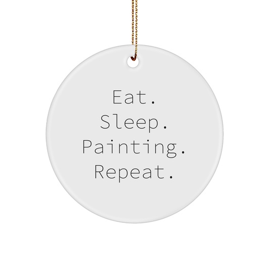 Funny Painting Gifts for Christmas - Eat. Sleep. Painting. Repeat. Circle Ornament for Painting Enthusiasts, Friends, and Family - Gifts from Men, Women, and Coworkers - Image 1