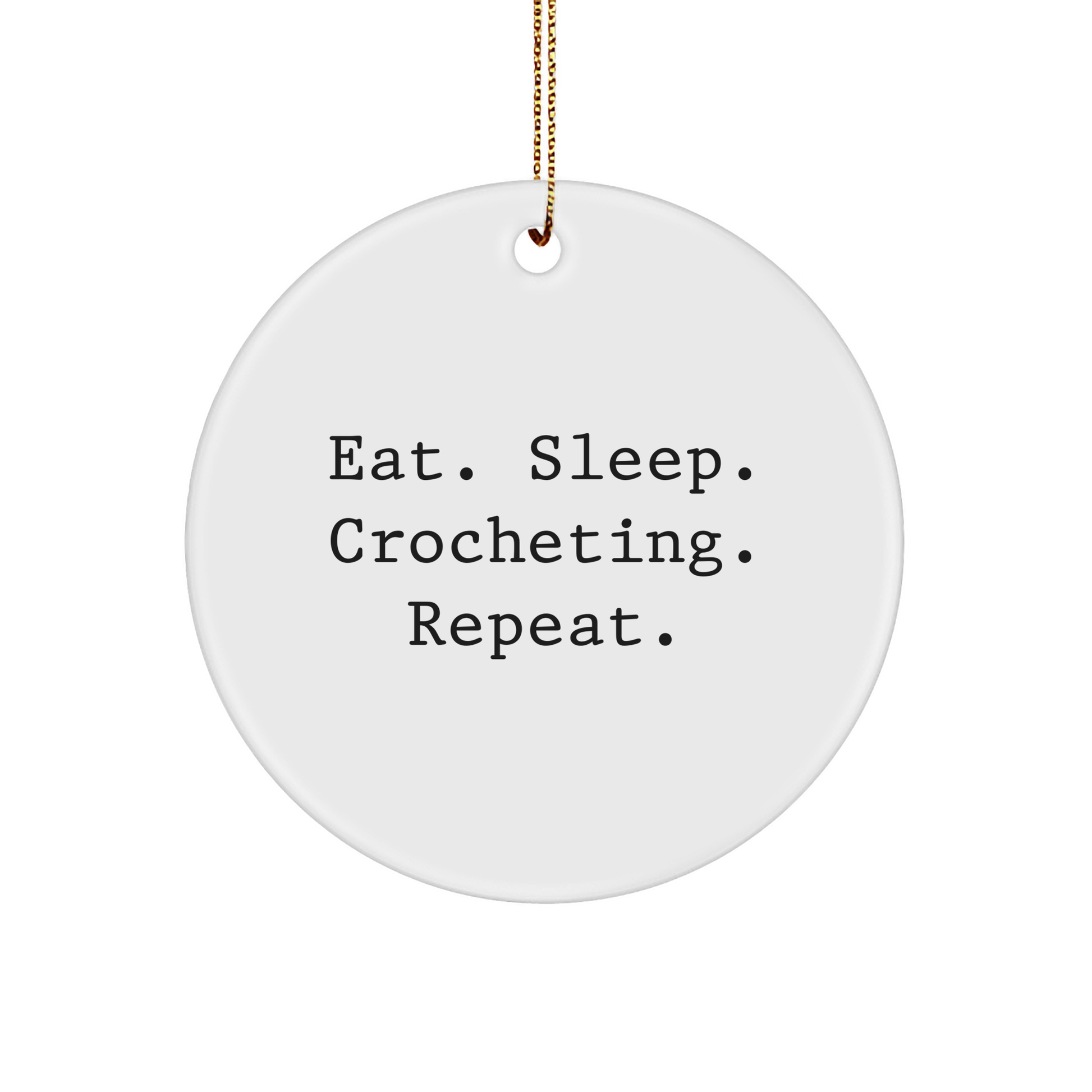 Gifts for Crocheting Enthusiasts - Eat. Sleep. Crocheting. Repeat. White Circle Ornament for Christmas - Image 1