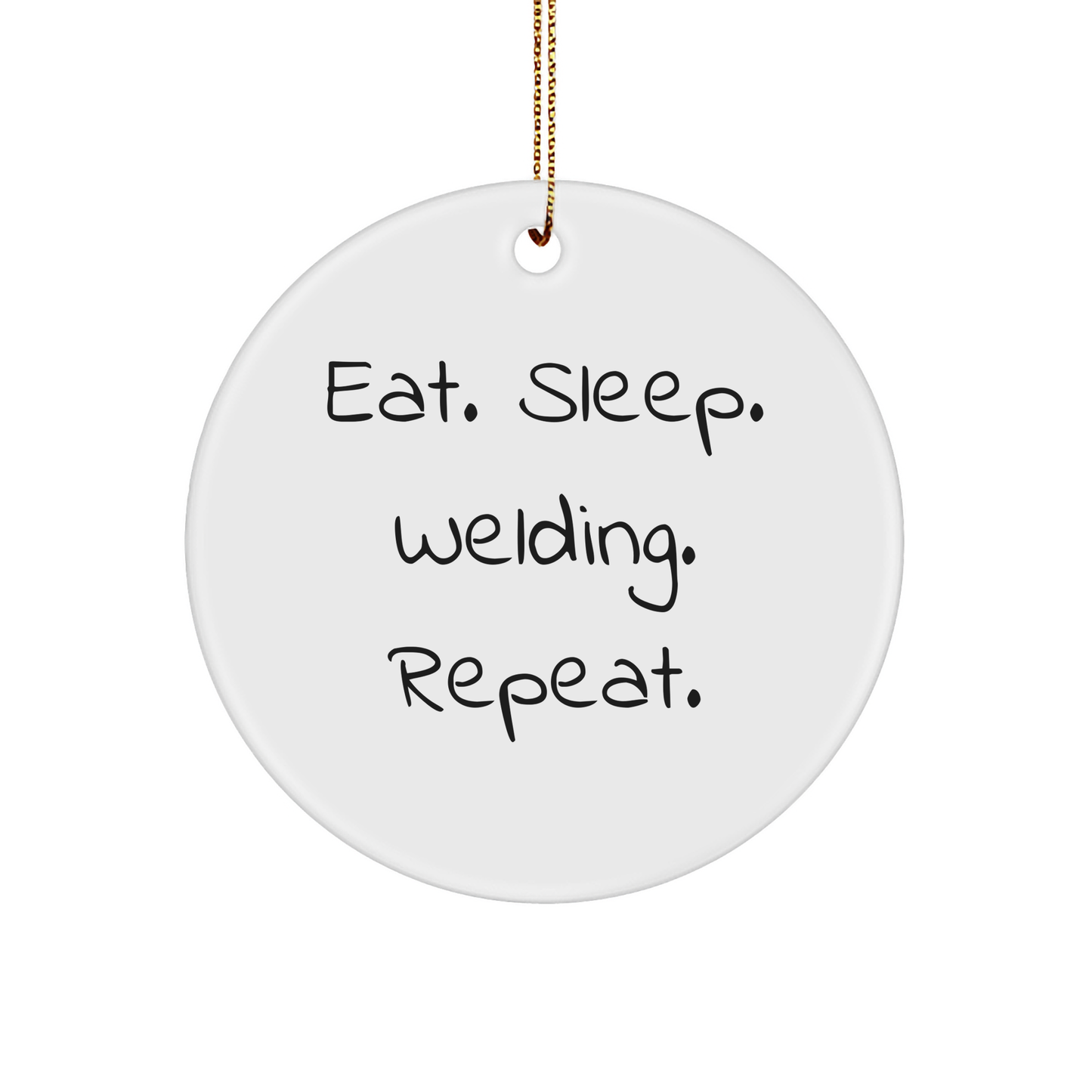 Welding Gifts for Men from Family - Eat. Sleep. Welding. Repeat. Circle Ornament for Christmas - Image 1