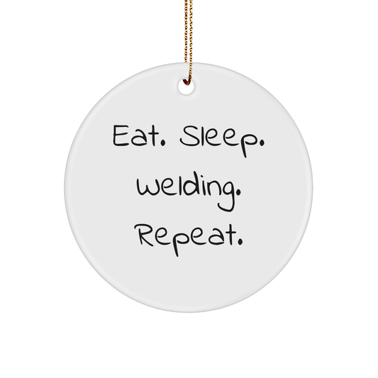 Welding Gifts for Men from Family - Eat. Sleep. Welding. Repeat. Circle Ornament for Christmas - Image 1