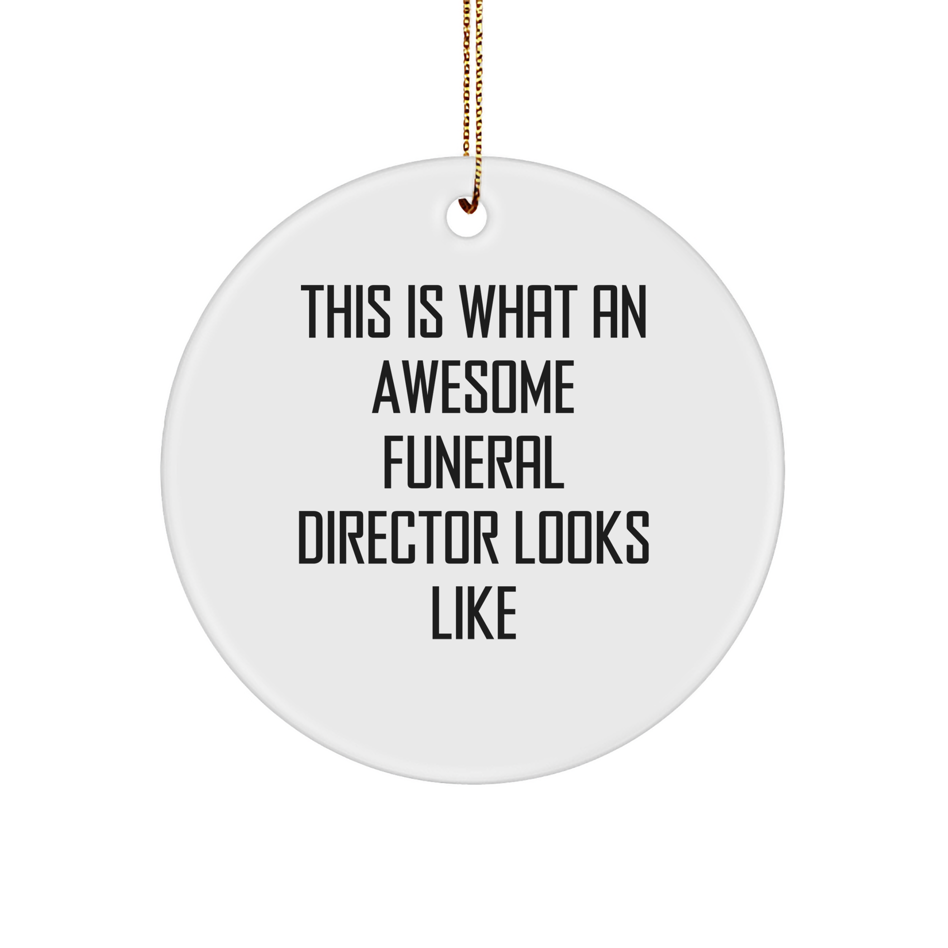 Funeral Director Gifts from Friends and Family - Christmas Circle Ornament with 'This Is What An Awesome Funeral Director Looks Like' Quote - Image 1