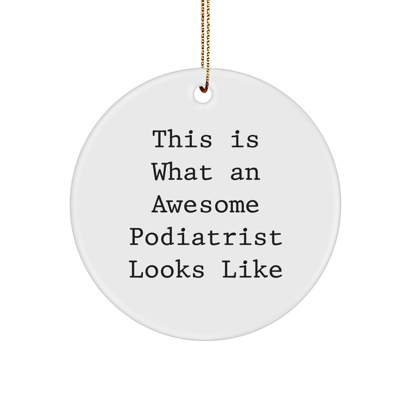 Funny Podiatrist Gifts from Friends - This Is What An Awesome Podiatrist Looks Like Circle Ornament for Christmas - Image 1