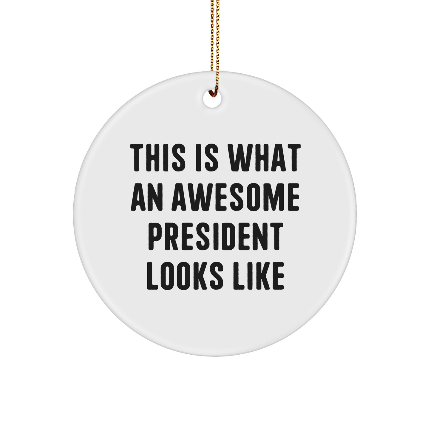 Funny President Gifts, President Circle Ornament, 'This Is What An Awesome President Looks Like' Christmas Unique Gifts from Friends or Family - Image 1