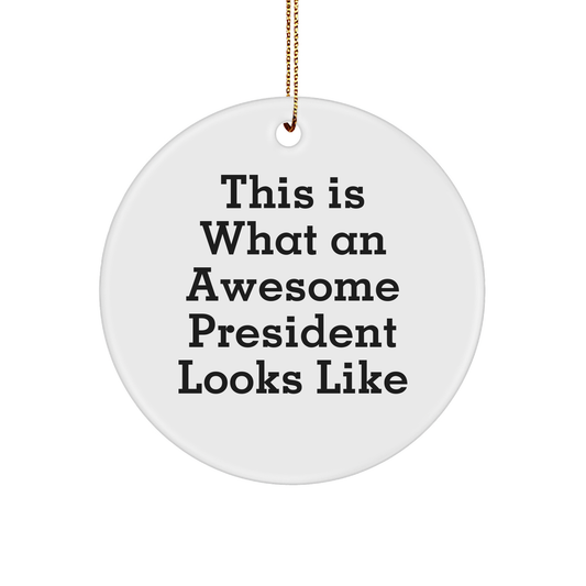 Funny President Quote Gifts, President Circle Ornament, This Is What An Awesome President Looks Like, Christmas Unique Gifts for Men, Gifts from Friends and Family - Image 1