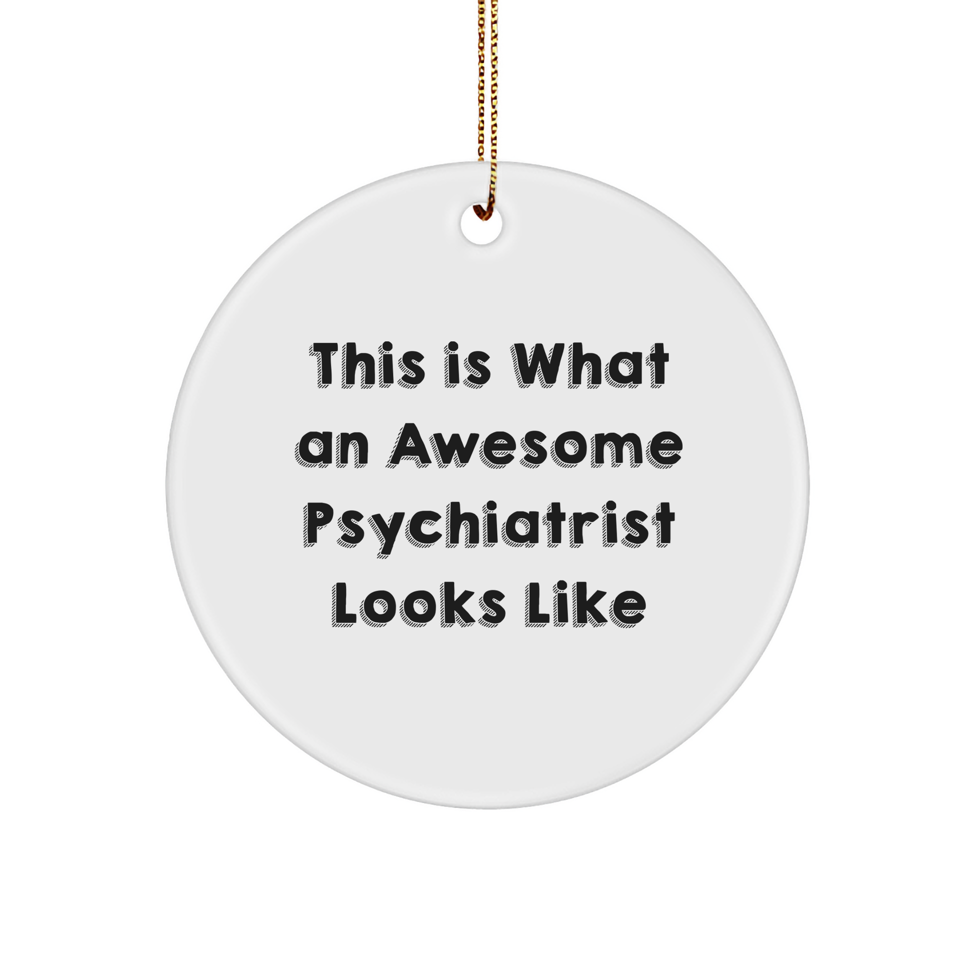 Funny Psychiatrist Gifts from Friends for Men - Circle Ornament with 'This Is What An Awesome Psychiatrist Looks Like' Quote - Image 1