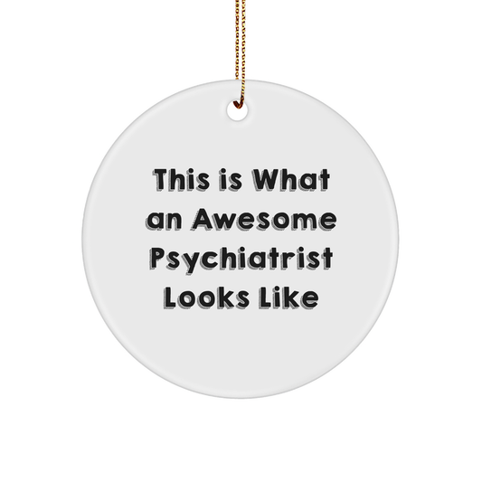 Funny Psychiatrist Gifts from Friends for Men - Circle Ornament with 'This Is What An Awesome Psychiatrist Looks Like' Quote - Image 1