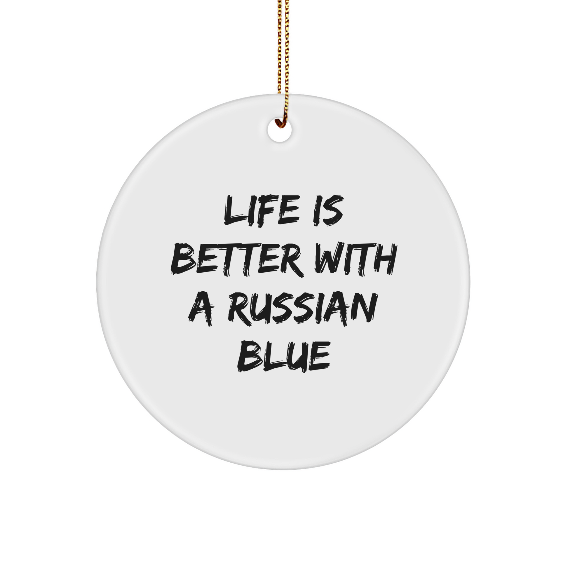 Life Is Better With A Russian Blue Cat Circle Ornament Gifts for Russian Blue Cat Lovers from Family and Friends - Image 1