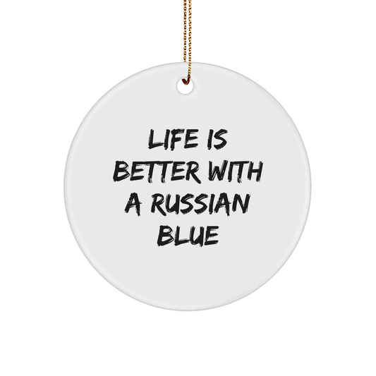 Life Is Better With A Russian Blue Cat Circle Ornament Gifts for Russian Blue Cat Lovers from Family and Friends - Image 1