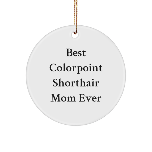 Colorpoint Shorthair Cat Mom Gifts, Circle Ornament, Funny Quote, Christmas Unique Gifts for Colorpoint Shorthair Cat Lovers from Family, Friends or Coworkers - Image 1