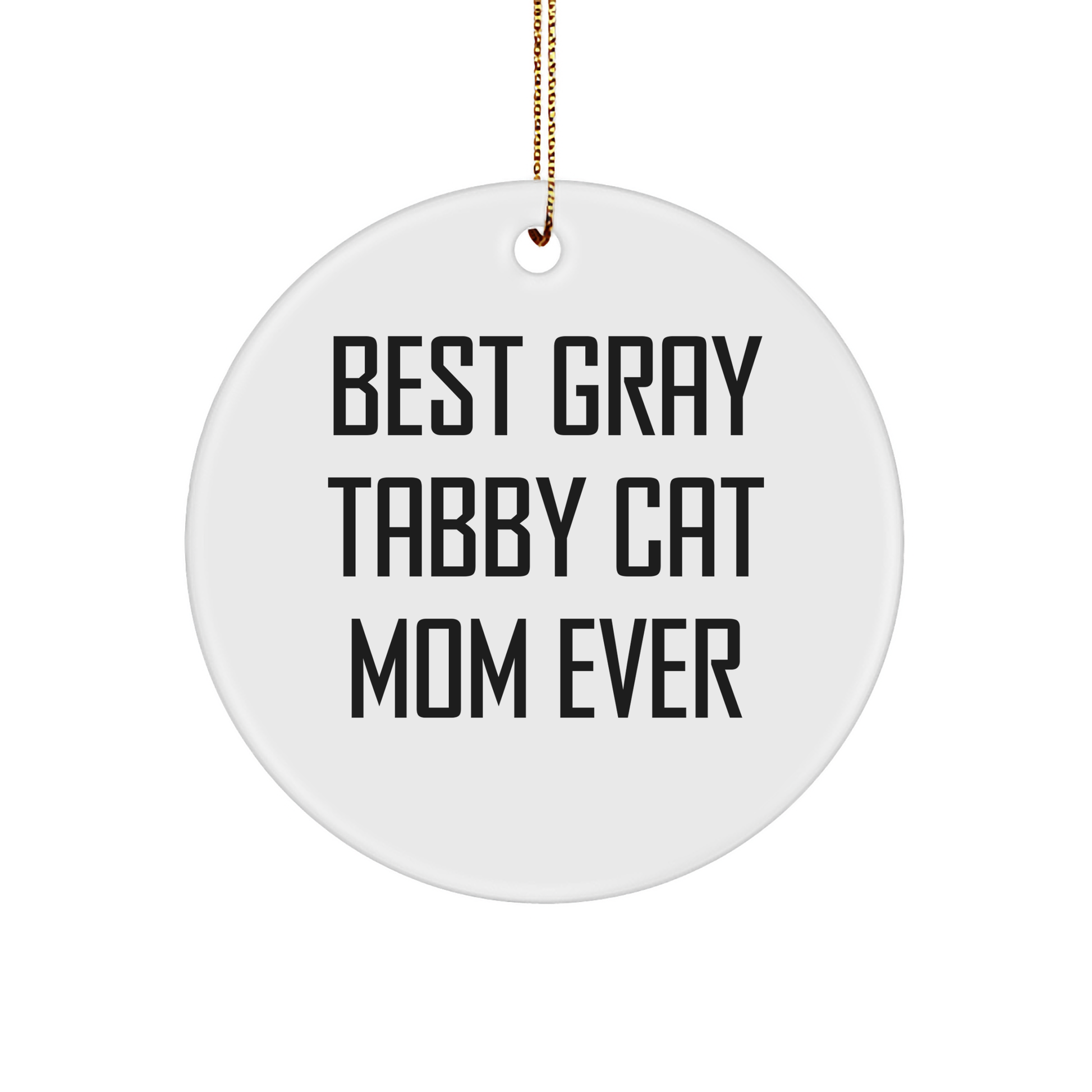 Gray Tabby Cat Mom Ever Circle Ornament Gifts from Friends to Family This Christmas - Image 1