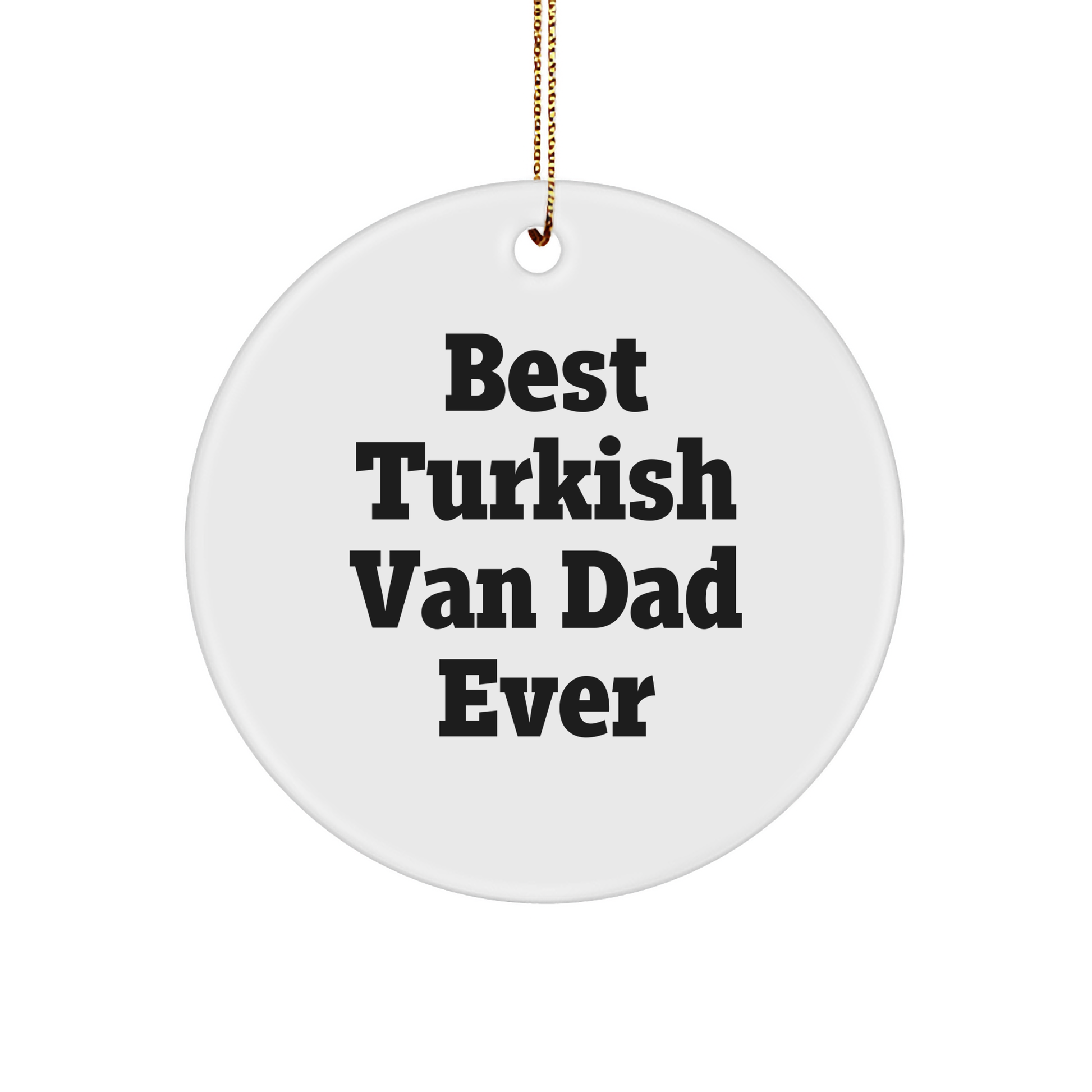 Turkish Van Cat Lovers Gifts from Men to Family - Best Dad Ever Circle Ornament for Christmas - Image 1