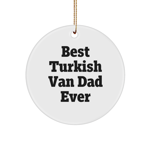 Turkish Van Cat Lovers Gifts from Men to Family - Best Dad Ever Circle Ornament for Christmas - Image 1
