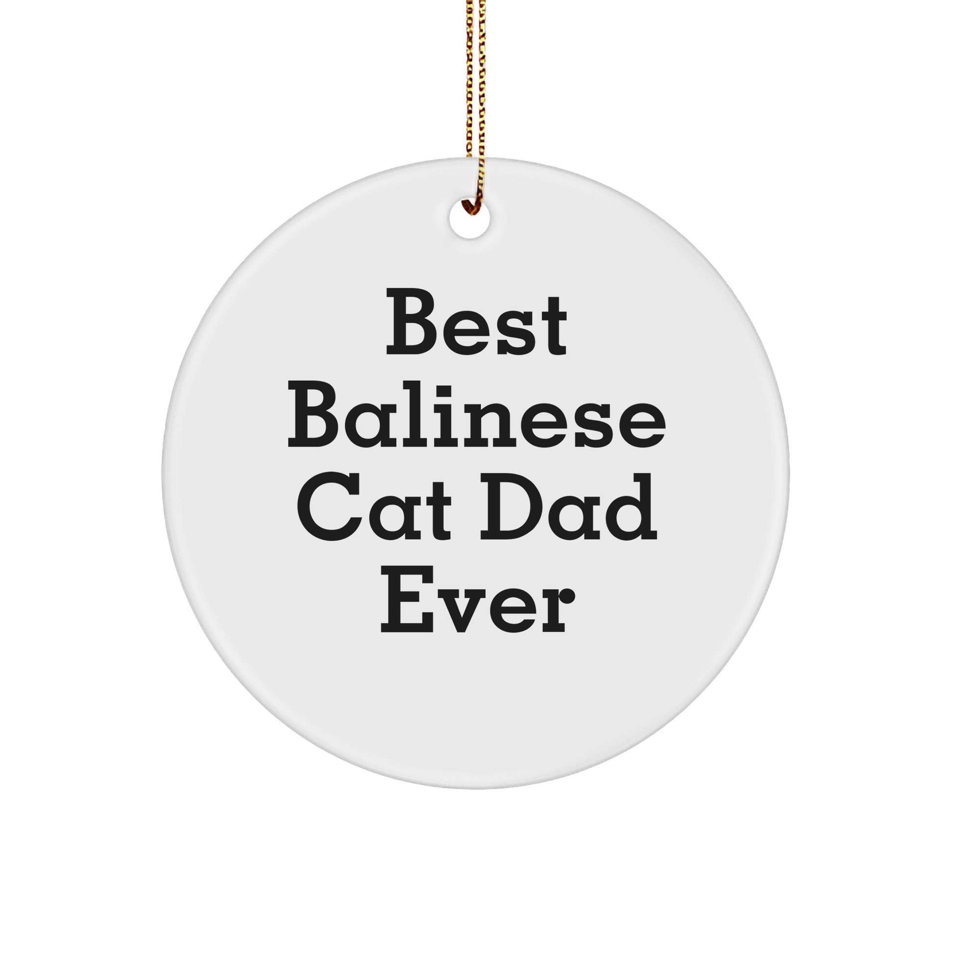 Balinese Cat Dad Gifts, Funny Quote Circle Ornament, 'Best Balinese Cat Dad Ever', White, 2.75 Tall, Christmas Unique Gifts from Dad to Family - Image 1