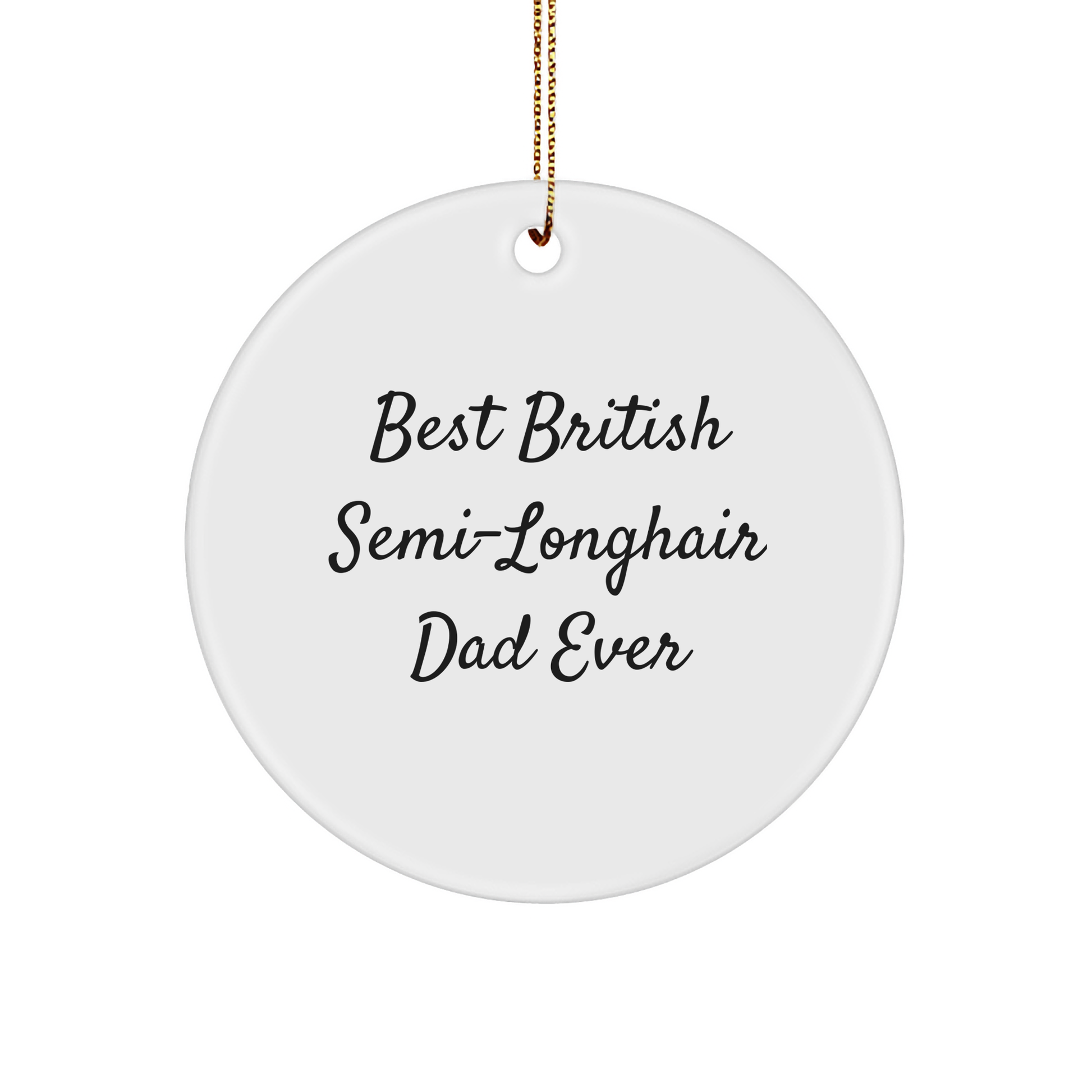 British Semi-Longhair Cat Gifts for Men, Funny Quote Circle Ornament from Family, Christmas Unique Gift for Friends - Image 1