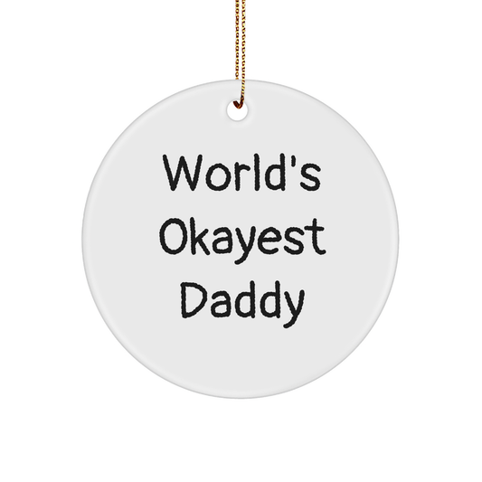 Funny Daddy Gifts from Family - World's Okayest Daddy Circle Ornament, Unique Christmas Unique Gifts for Men - Image 1