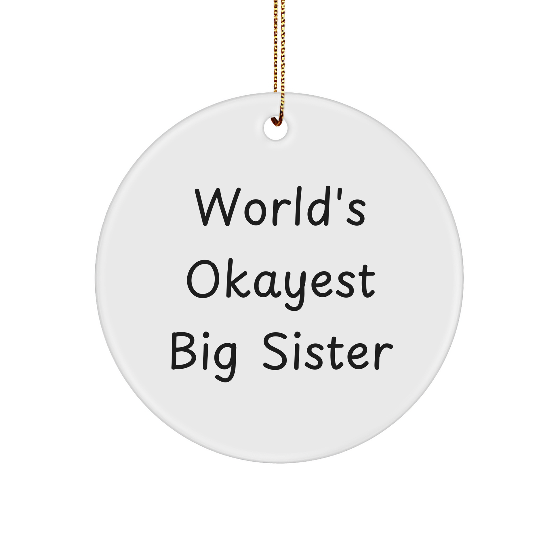 Funny Big Sister Gifts from Men to Big Sister Circle Ornament for Christmas, 'World's Okayest Big Sister' Quote - Image 1
