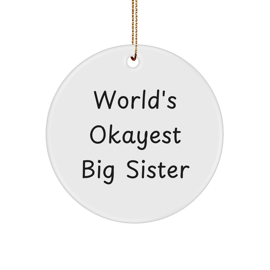 Funny Big Sister Gifts from Men to Big Sister Circle Ornament for Christmas, 'World's Okayest Big Sister' Quote - Image 1