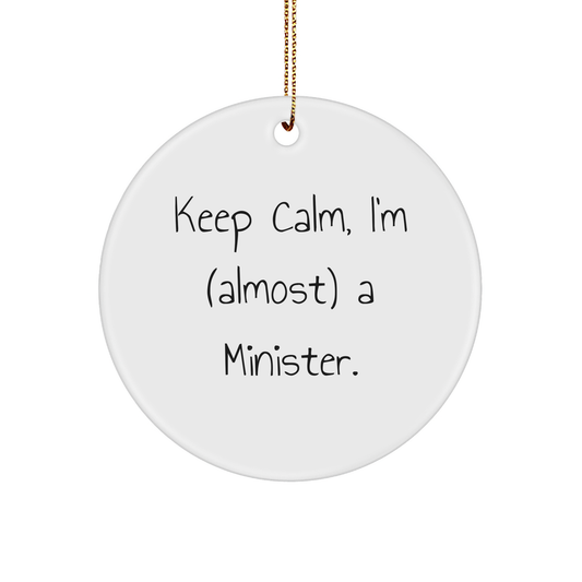 Funny Minister Gifts, 'Keep Calm, I'm (almost) A Minister.' Circle Ornament for Christmas, Perfect for Friends, Family, Coworkers, or Men - Image 1