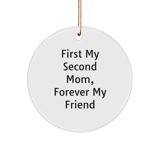 Second Mom Gifts, Circle Ornament, Funny Quote, 'First My Second Mom, Forever My Friend', Christmas Unique Presents from Family to Second Mom - Image 1