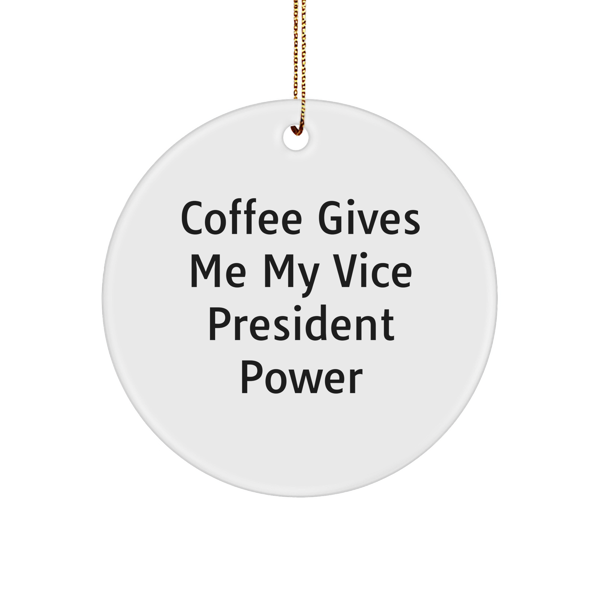 Funny Vice President Gifts, 'Coffee Gives Me My Vice President Power' Circle Ornament for Christmas, Gifts from Friends to Vice President - Image 1