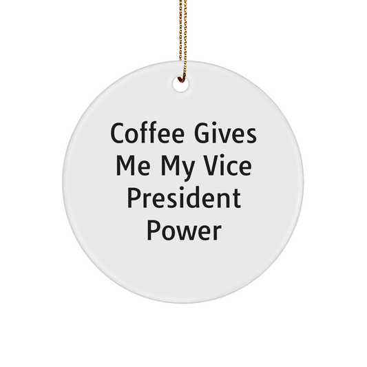 Funny Vice President Gifts, 'Coffee Gives Me My Vice President Power' Circle Ornament for Christmas, Gifts from Friends to Vice President - Image 1
