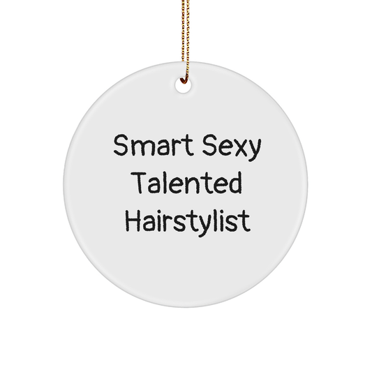 Gifts from Friends to Hairstylists, Smart Sexy Talented Hairstylist Circle Ornament, White, Christmas Unique Gifts - Image 1