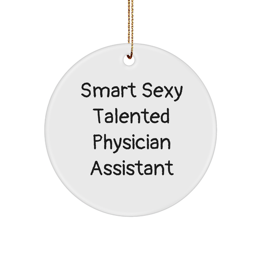 Smart Sexy Talented Physician Assistant Gifts from Friends for Christmas Circle Ornament, Funny Quote, 'They're Smart, Sexy, and Talented' - Physician Assistant Ornament, White Color, 2.75\ - Image 1