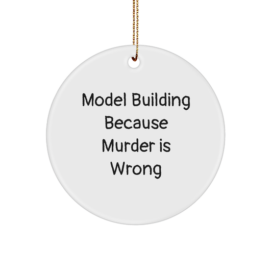 Model Building Gifts from Friends - Funny Circle Ornament for Christmas, 'Murder Is Wrong' Quote - Image 1