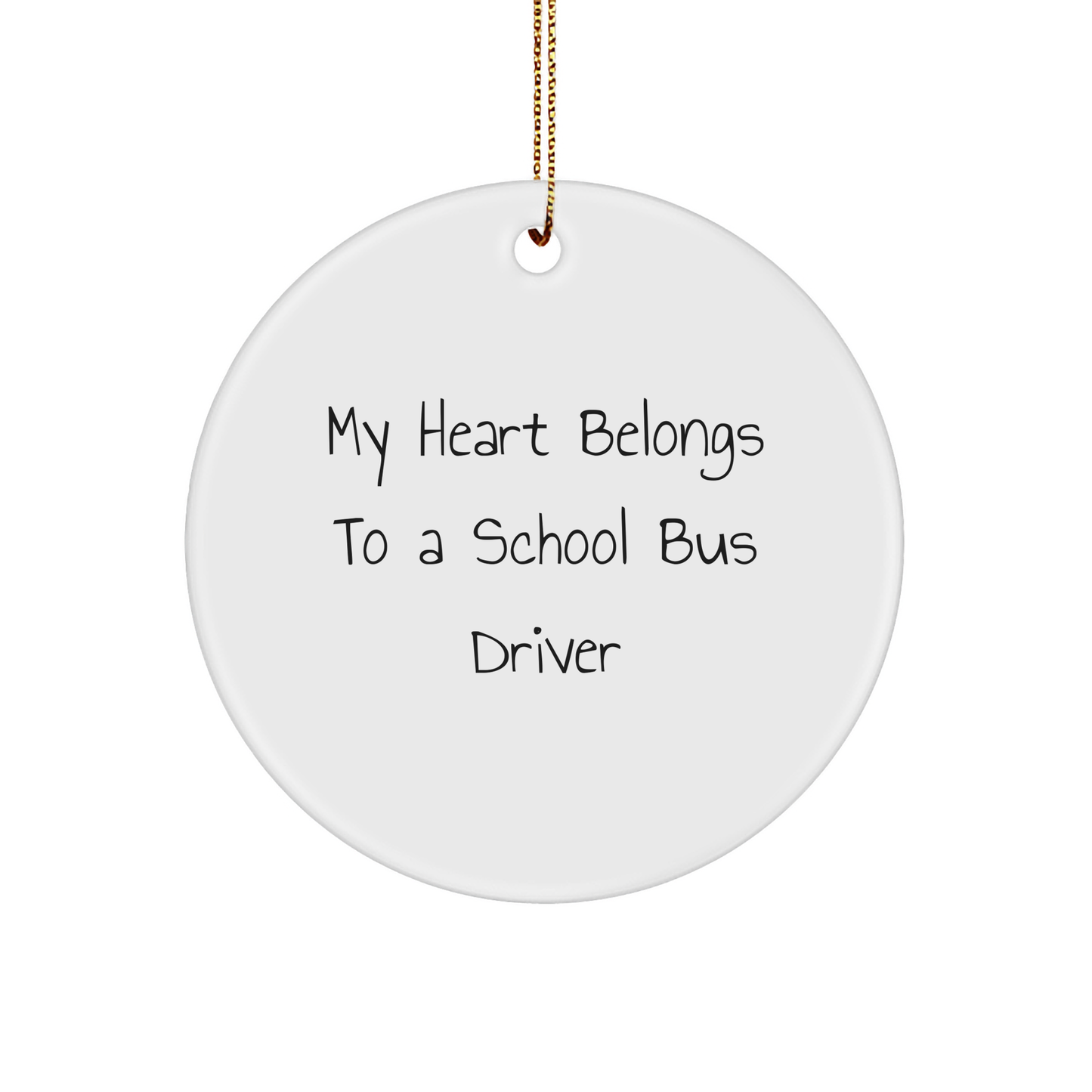 Funny School Bus Driver Gifts - 'My Heart Belongs To A School Bus Driver' Circle Ornament, White, 2.75" tall, Christmas Unique Gifts from Friends to Family - Image 1
