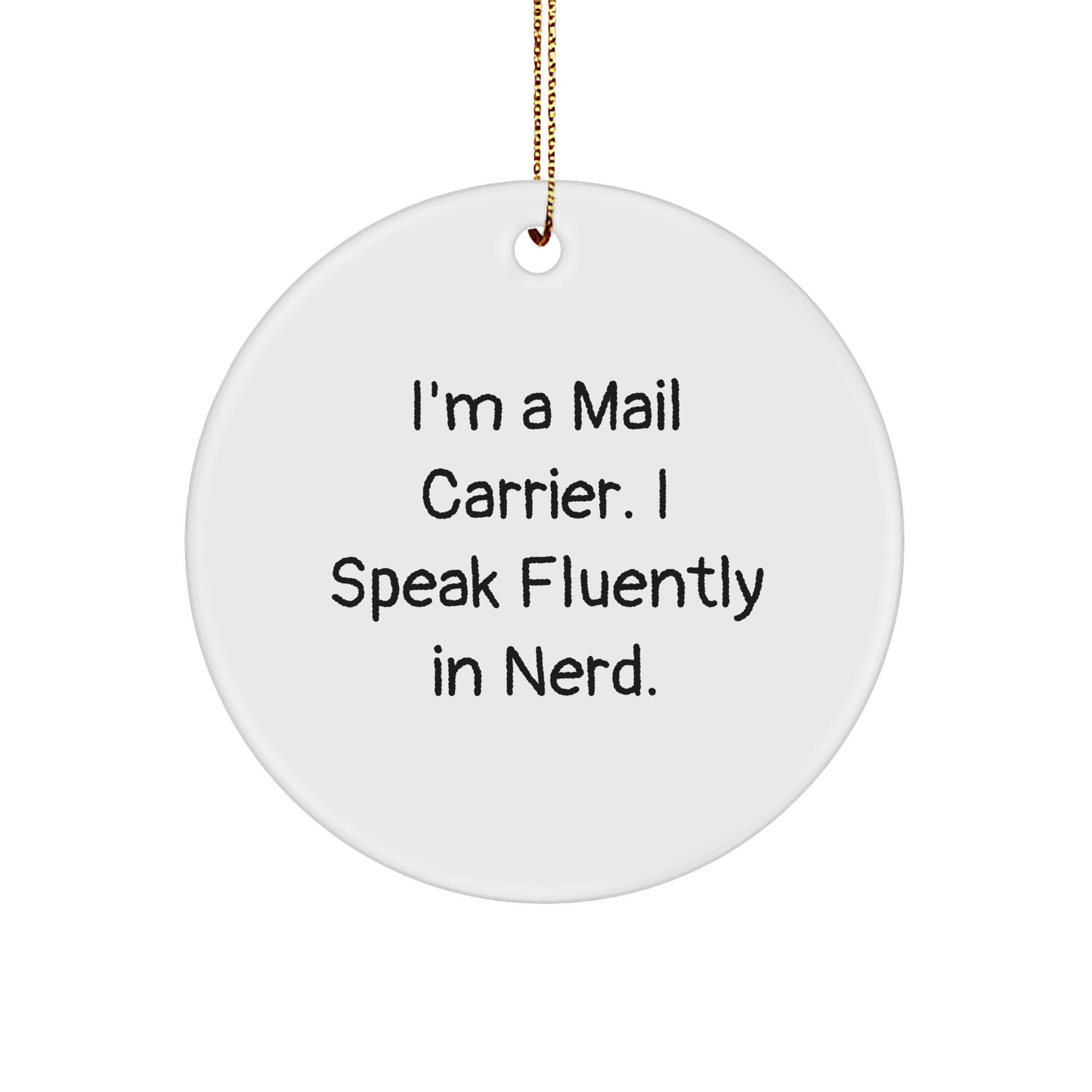 Funny Mail Carrier Gifts Circle Ornament for Her Him Friends Family 'I'm A Mail Carrier. I Speak Fluently In genius.' Christmas Unique Presents - Image 1