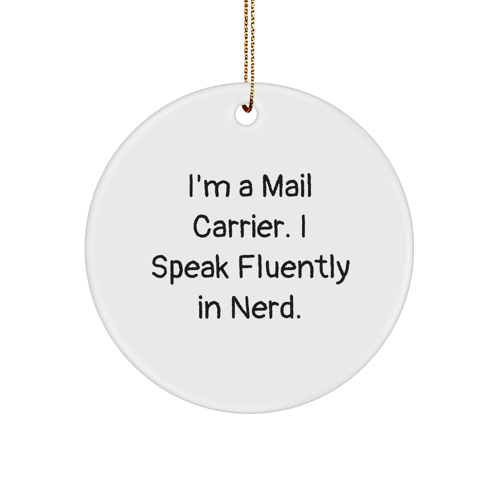 Funny Mail Carrier Gifts Circle Ornament for Her Him Friends Family 'I'm A Mail Carrier. I Speak Fluently In genius.' Christmas Unique Presents - Image 1