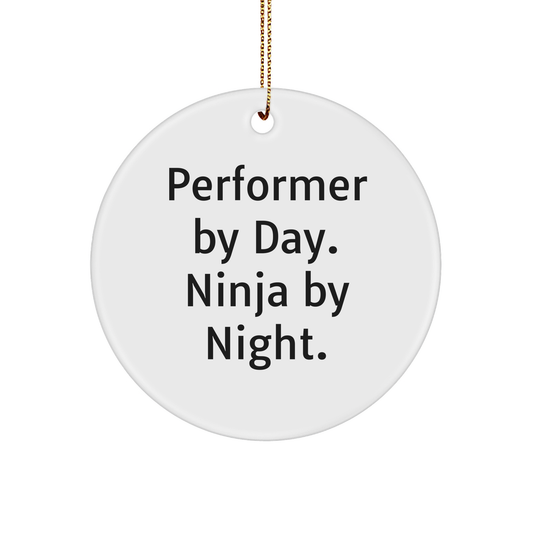 Performer Gifts from Friends, Family, or Coworkers - Performer By Day, Ninja By Night. Circle Ornament for Christmas - Image 1
