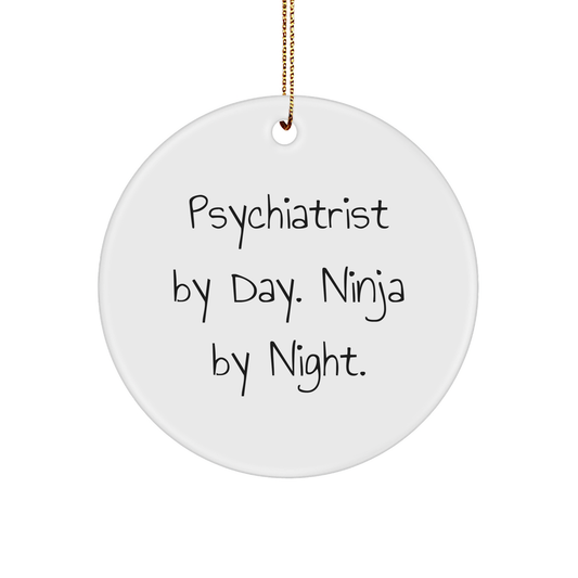 Psychiatrist By Day. Ninja By Night. Christmas Unique Gifts from Friends for Psychiatrist Circle Ornament - Image 1