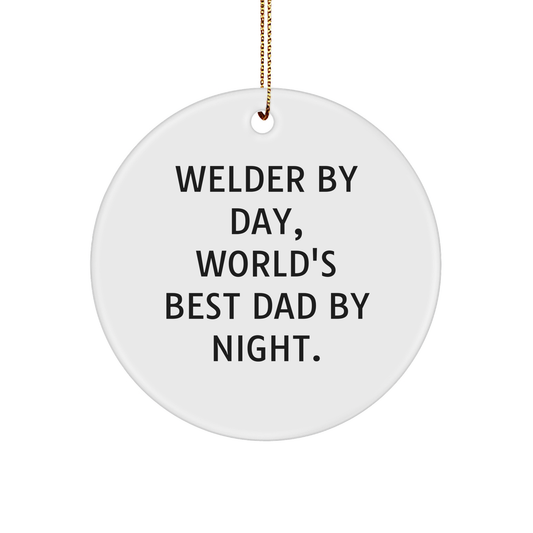 Welder Gifts from Dad: Funny Circle Ornament for Christmas - 'Welder By Day, World's Best Dad By Night.' - Image 1