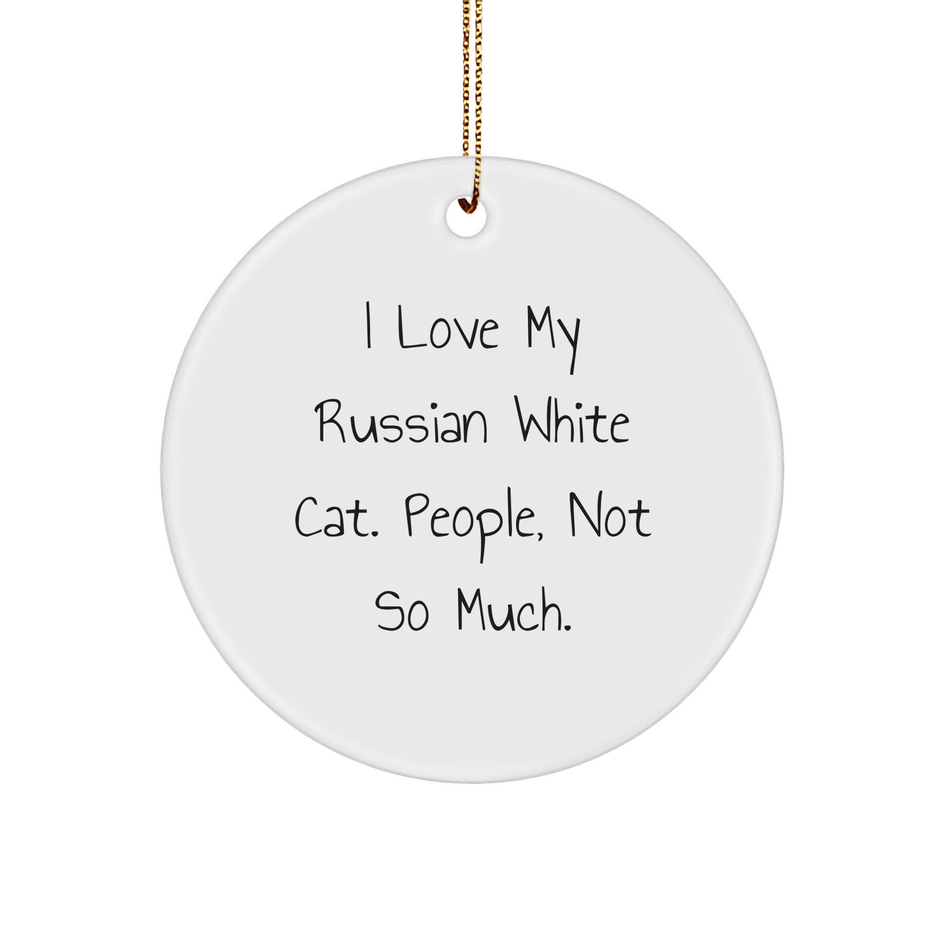 Russian White Cat Lovers Gifts from Friends for Christmas Circle Ornament Funny Quote - Image 1