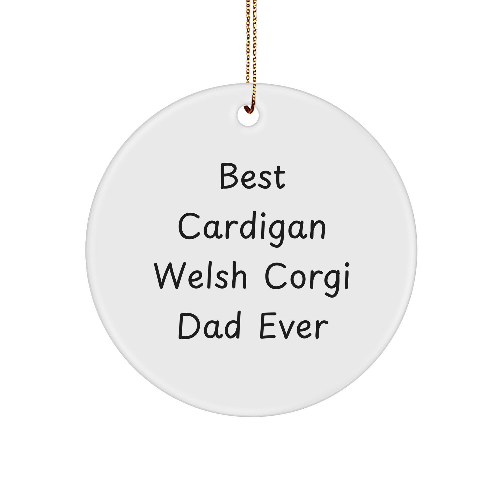 Funny Cardigan Welsh Corgi Dad Ever Gifts for Men, Cute Circle Ornament for Christmas, 'Best Cardigan Welsh Corgi Dad Ever' Quote, Gifts from Men to Friends, Family, Coworkers - Image 1